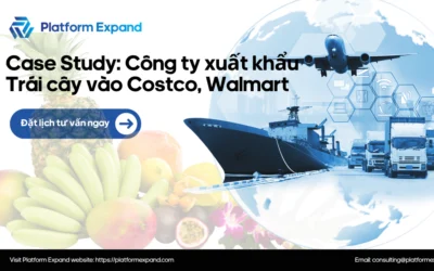 Case Study: Công ty xuất khẩu Trái cây vào Costco, Walmart