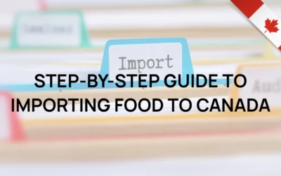 Step-by-step guide to importing food to Canada