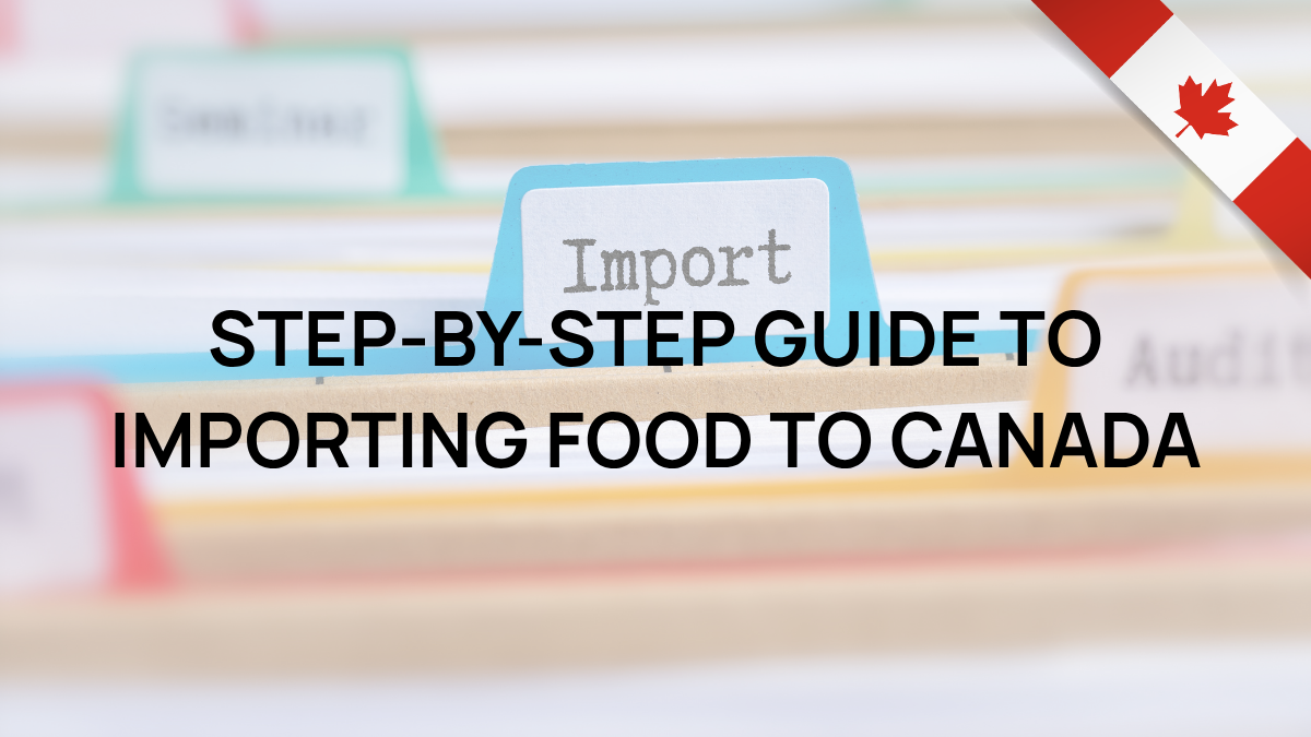 Step-by-step-guide-to-importing-food-to-Canada