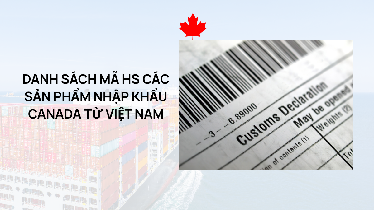 Danh-sách-mã-HS-các-sản-phẩm-nhập-khẩu-Canada-từ-Việt-Nam